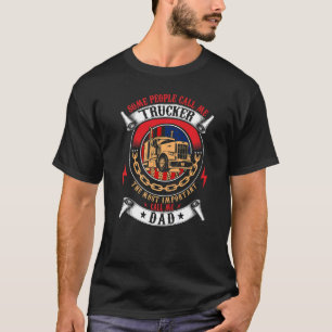 Vissa kallar mig Trucker den viktigaste kallelsen T Shirt