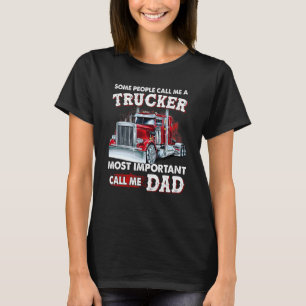 Vissa kallar mig "Trucker Mest viktigt samtal" T Shirt