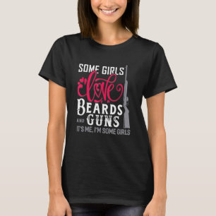Vissa Kärlek-flickor föds och Guns Beard T Shirt