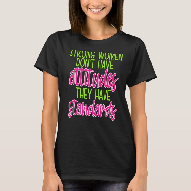 Vissa kvinnor har inga attityder de har. t shirt (Framsida)