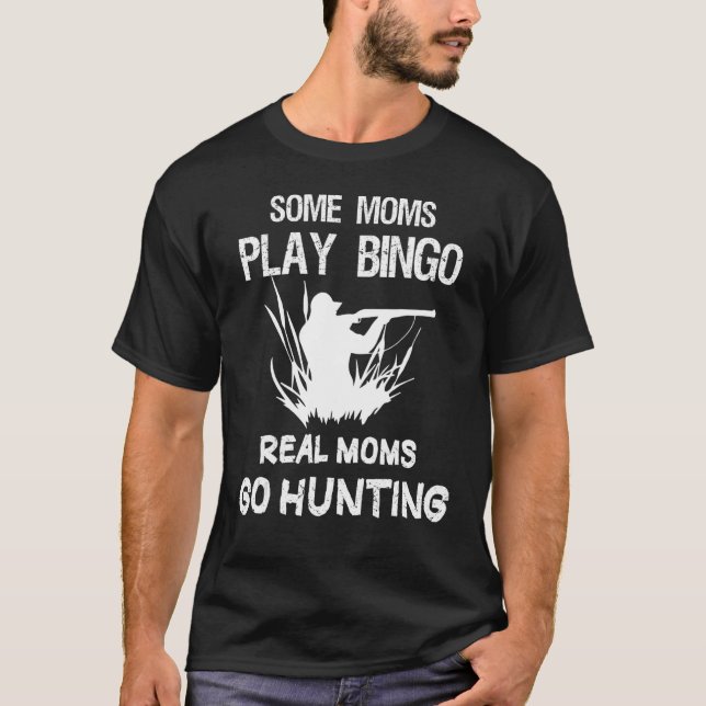 Vissa mammor spelar Bingo Real mammor Go Hunting T Shirt (Framsida)
