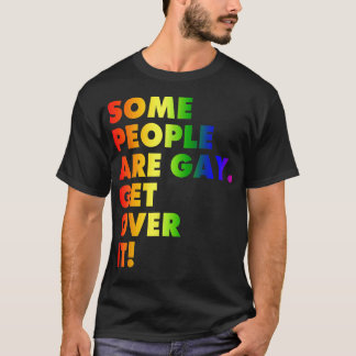 Vissa människor är homosexuella, kom över det HBTQ T Shirt