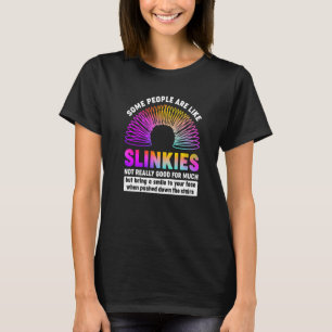 Vissa människor är som Slinkies Sarcastic eller Co T Shirt