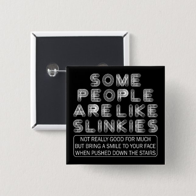 Vissa människor är som Slinkies Sarcastic Quote Knapp (Framsida & baksida)