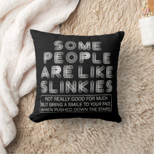 Vissa människor är som Slinkies Sarcastic Quote Kudde