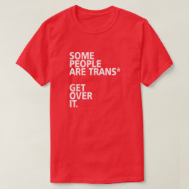 VISSA MÄNNISKOR ÄR TRANS* ÖVER DET. T-SHIRT