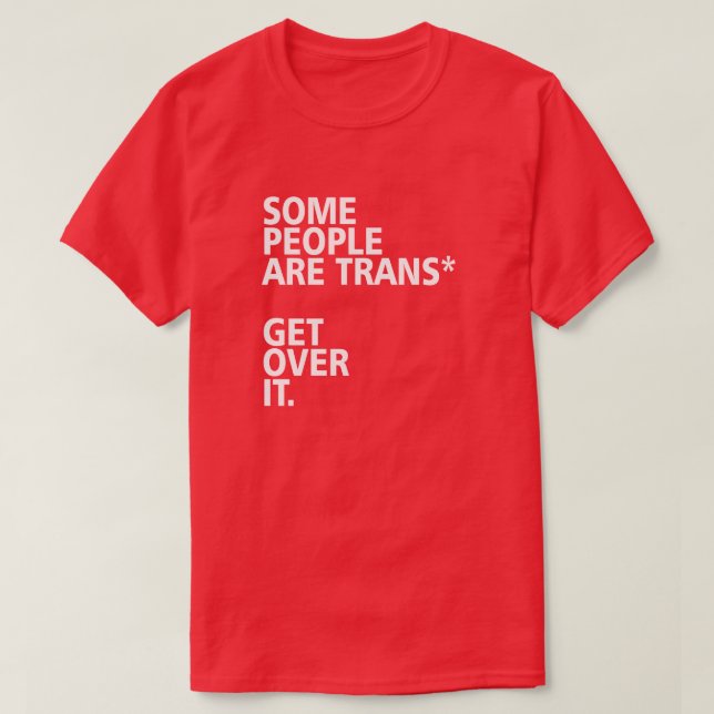 VISSA MÄNNISKOR ÄR TRANS* ÖVER DET. T-SHIRT (Design framsida)