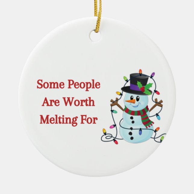 Vissa människor är värda att Smälter för på en Julgransprydnad Keramik (Framsidan)