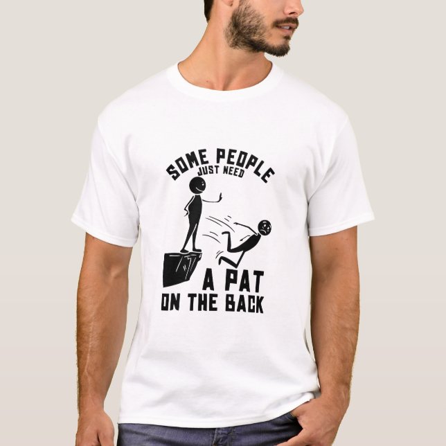 Vissa människor behöver bara ett beröm t shirt (Framsida)