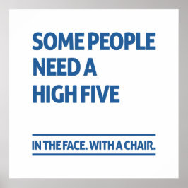 Vissa människor behöver en high five poster