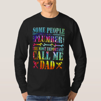Vissa människor kallar mig en rörmokare Det viktig T Shirt