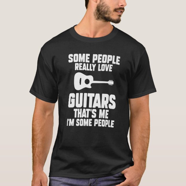 Vissa människor, kärlek Guitars, det är jag Guitar T Shirt (Framsida)