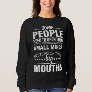 Vissa människor måste i stället öppna sina småsinn t shirt