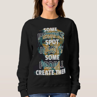 Vissa människor Skapar dem. T Shirt