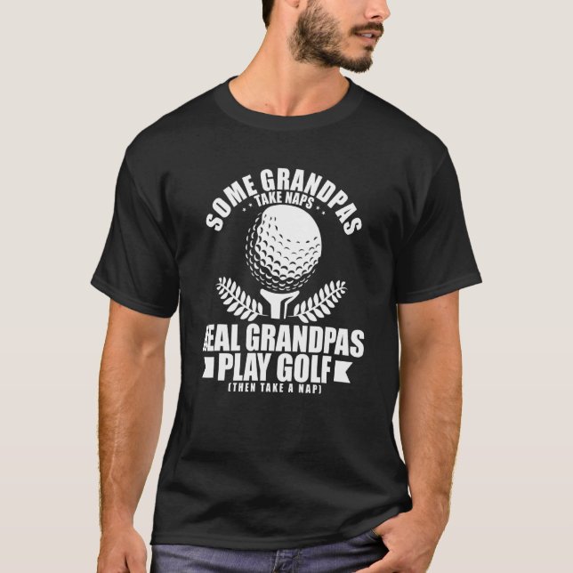 Vissa morfar tar Naps Real Grandpas Play Golf Go T Shirt (Framsida)