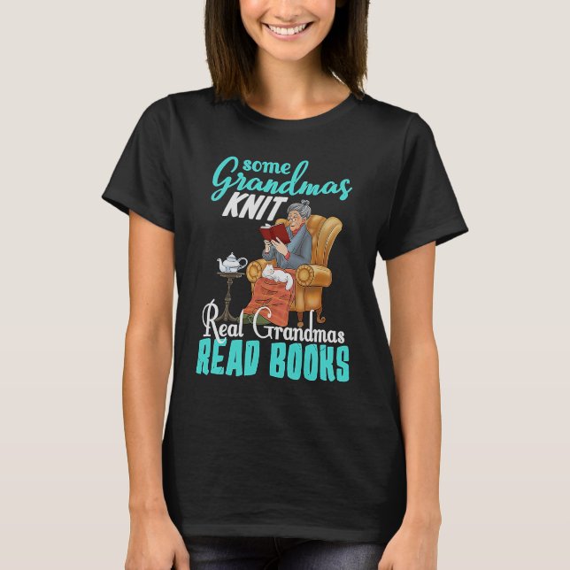 Vissa mormas Sticka Real Grandmas Read B T Shirt (Framsida)