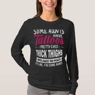 Vissa Moster har tatueringar Söt Ögon Auntie 1 T Shirt