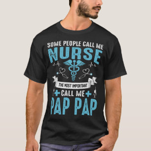 Vissa personer kallar mig sjuksköterska PAP PAP T Shirt