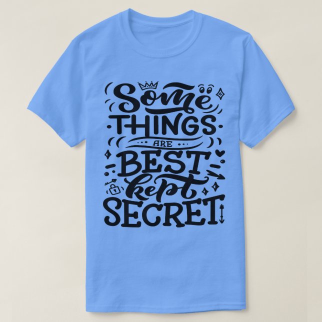 Vissa Sak är bäst på att hålla hemlighet 4 T Shirt (Design framsida)