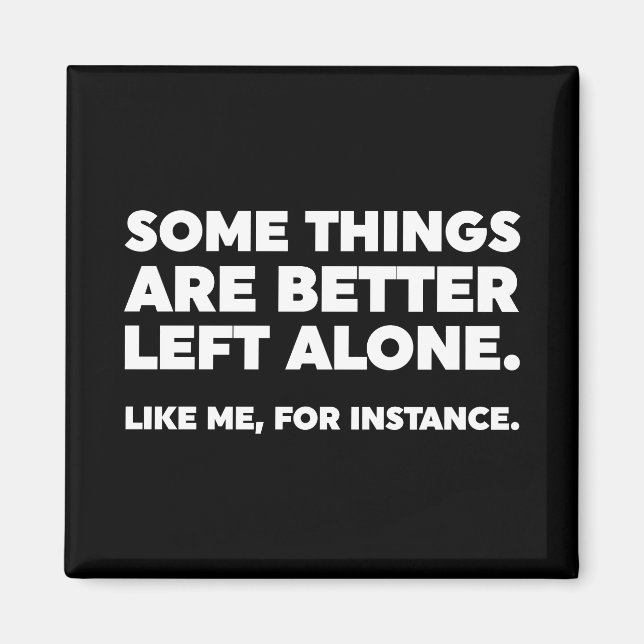 Vissa Sak är bättre Lämnat Ensam. Som jag Magnet (Framsidan)