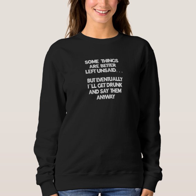 Vissa sak är bättre lämnat, men berusade mig. t shirt (Framsida)