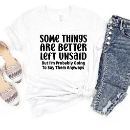 Vissa Sak är bättre Sarcasm Funny Meme T-shirt