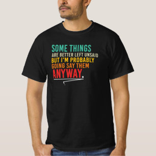 Vissa saker är bättre att inte säga Sarcasticstisk T Shirt