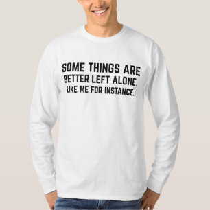 Vissa saker är bättre att lämnas ifred som jag til t shirt
