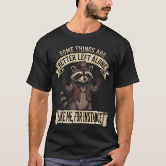 Vissa saker är bättre att lämnas ifred som jag til t shirt