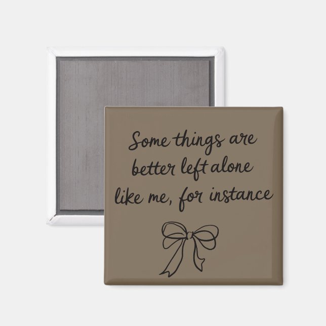 Vissa saker är bättre att lämnas ifred som Me Ribb Magnet (Front/Back)