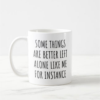 Vissa saker är bättre att låta vara ifred. Som jag Kaffemugg