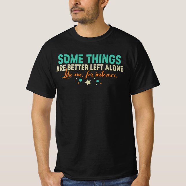 Vissa saker är bättre att låta vara t shirt (Framsida)