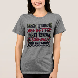 Vissa saker bättre att låta vara t shirt