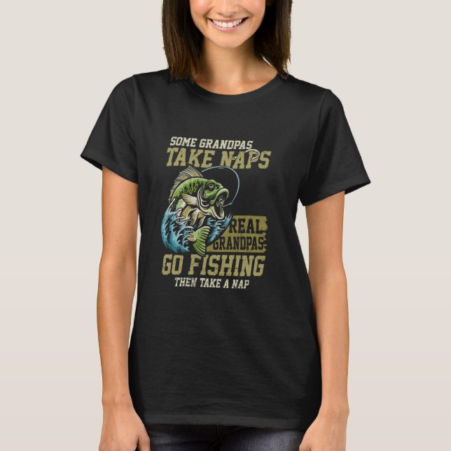 Vissa tar "Naps Real Grandpas Go Fishing Funny Fis T Shirt (Framsida)