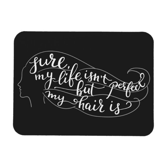 Visst är mitt liv inte Perfekt, men mitt hår är Magnet (Horisontell)