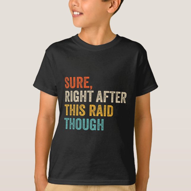 Visst direkt efter den här raid svår - Rollig Vide T Shirt (Framsida)