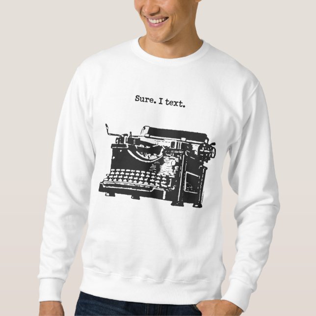 Visst. I Text. Skrivmaskin [På Sweatshirts] Sweatshirt (Framsida)