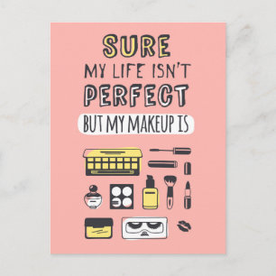 Visst kan Makeup inte vara Perfekt Vykort