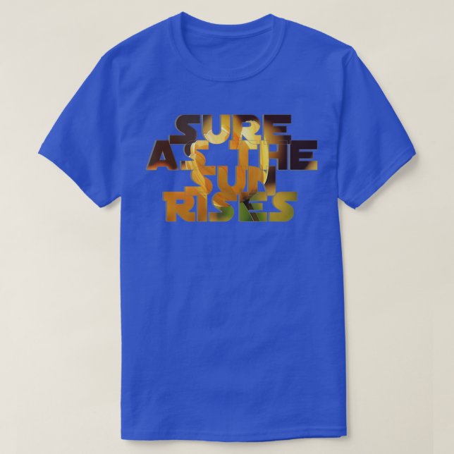 Visst som Sol Rises T Shirt (Design framsida)
