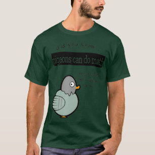 Visste du att Pigeons kan göra Math? T Shirt