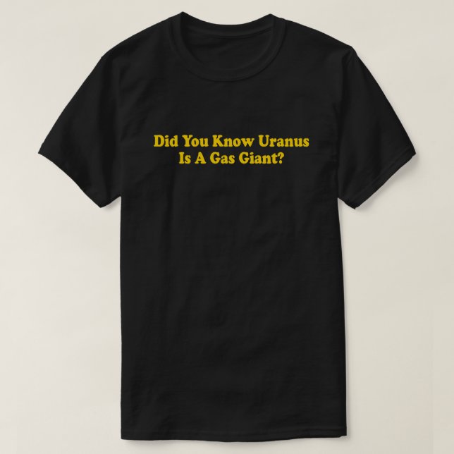 Visste du att Uranus är en gasgivare? - Fart Humor T Shirt (Design framsida)