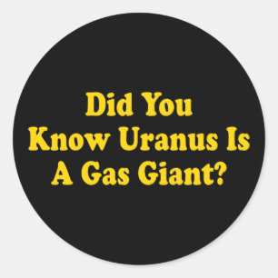 Visste du att Uranus är en gasjätte? - Fart Humor Runt Klistermärke