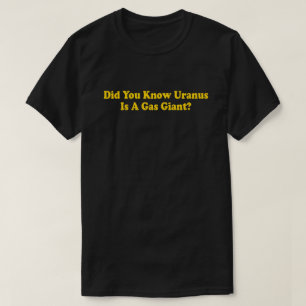 Visste du att Uranus är en gasjätte? - Fart Humor T Shirt