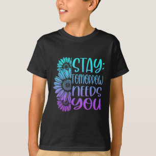 Vistelse i morgon behöver du självmord, förebyggan t shirt