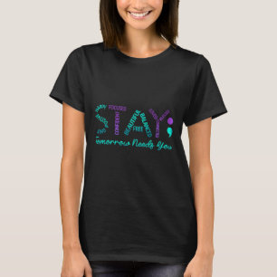 Vistelse i morgon behöver du självmord, förebyggan t shirt