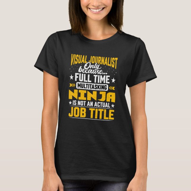 Visual Journalist Job Title Visual Journalism Rep. T Shirt (Framsida)