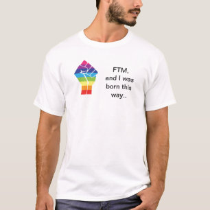 Vit - FTM och jag var den födda hitåt T-tröja Tee Shirt
