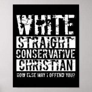 Vit hetero konservativ kristen hur kan jag annars poster