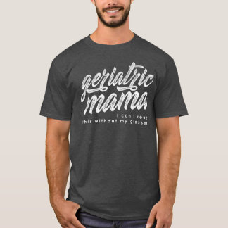 Vit skrivning från Geripediatriska Mammor T Shirt