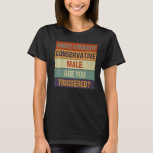 Vita Raka Konservativet Male är du Triggere T Shirt
